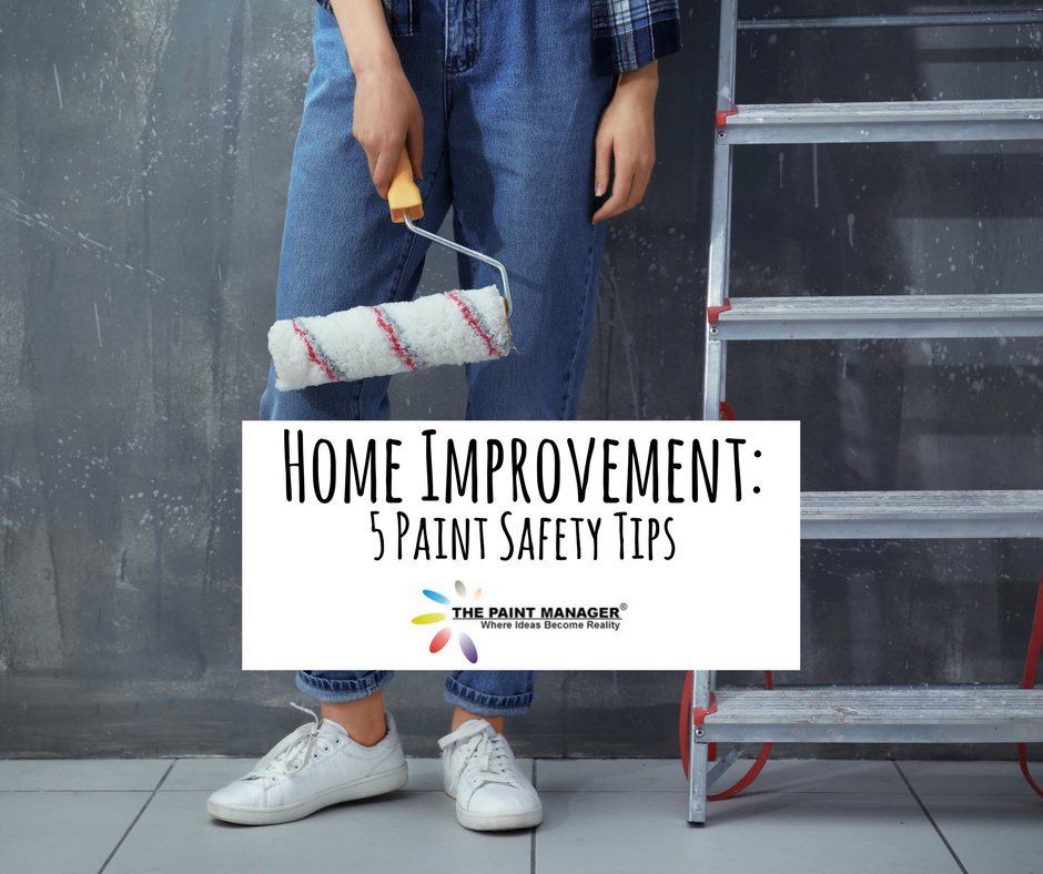 Home Improvement: 5 Paint Safety Tips