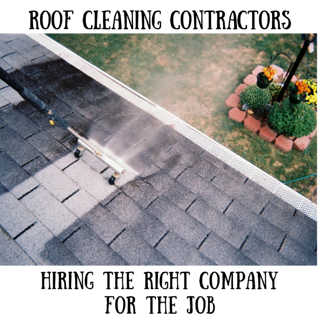 Roof Cleaning Contractors: Hiring the Best Company for the Job