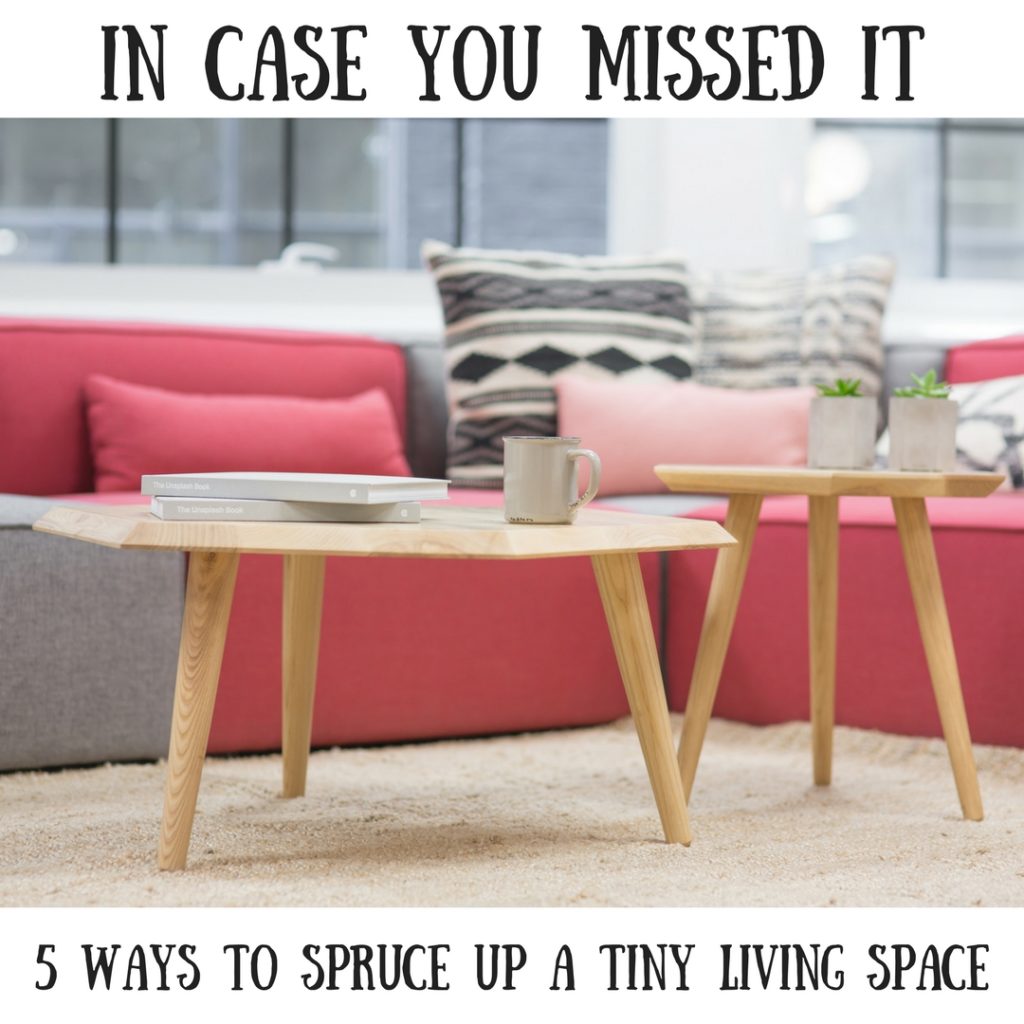 In Case You Missed It: 5 Ways to Spruce up A Tiny Living Space