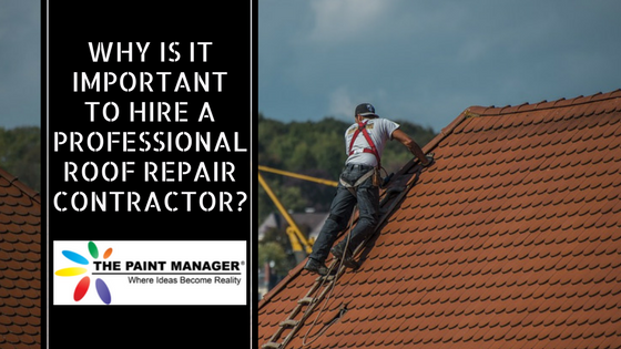 Why is it Important to Hire a Professional Roof Repair Contractor?